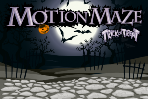 MotionMaze: Trick or Treat!