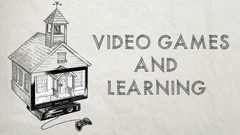 Video Games and Learning Course
